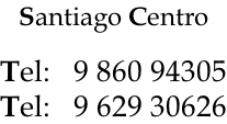 Santiago Centro  Tel:   9 860 94305 Tel:   9 629 30626